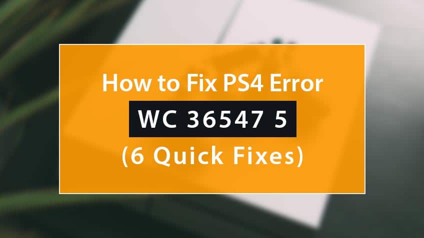 how to fix playstation error wc 36547 5